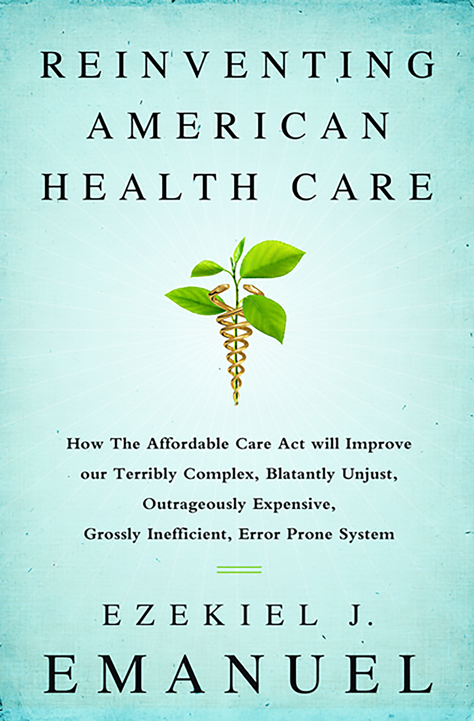Reinventing American Health Care by Ezekiel J. Emanuel | Hachette