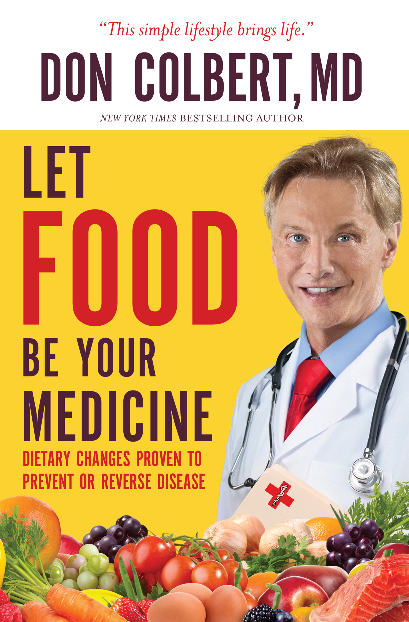 Let Food Be Your Medicine by Don Colbert, MD | Hachette Book Group