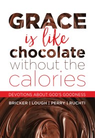 Grace Is Like Chocolate Without The Calories