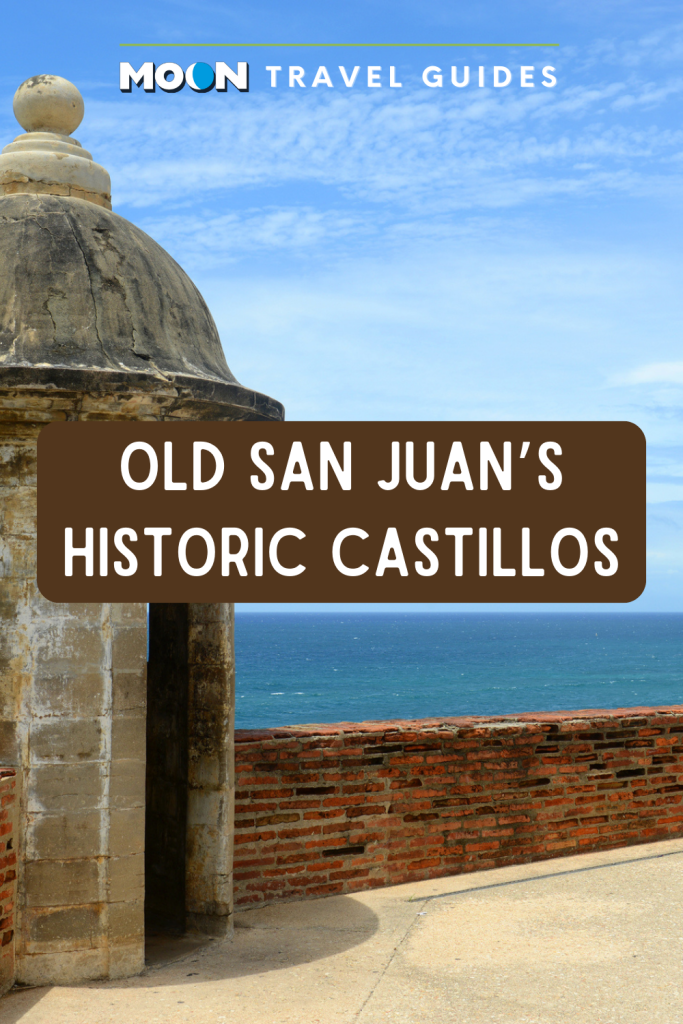 Image of castle wall overlooking ocean with text reading Old San Juan's historic castillos