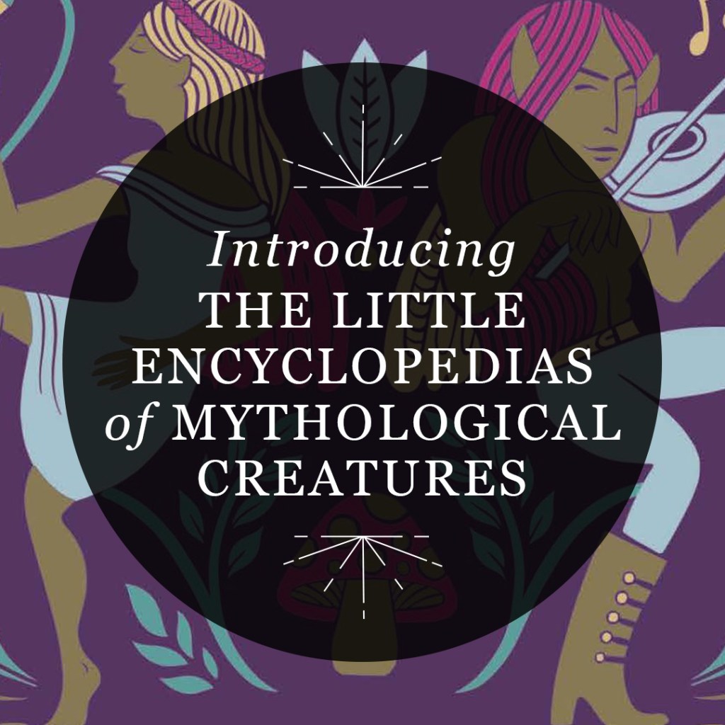 Designed graphic for RP Mystic blog post “Introducing The Little Encyclopedias of Mythological Creatures.” The title is set inside a semi-transparent black circle over an illustration of two fairies, as seen on the cover of “The Little Encyclopedia of Fairies.”