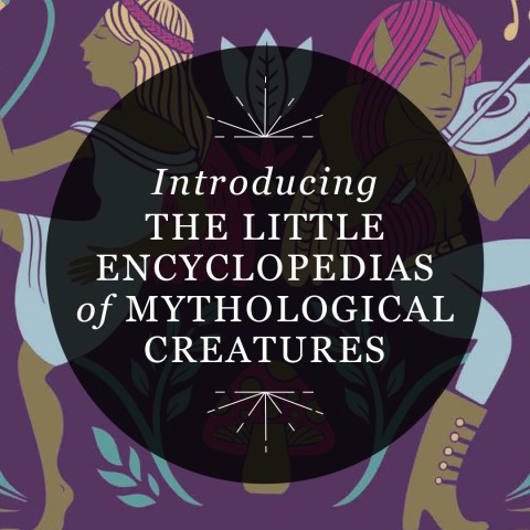 Introducing The Little Encyclopedias of Mythological Creatures