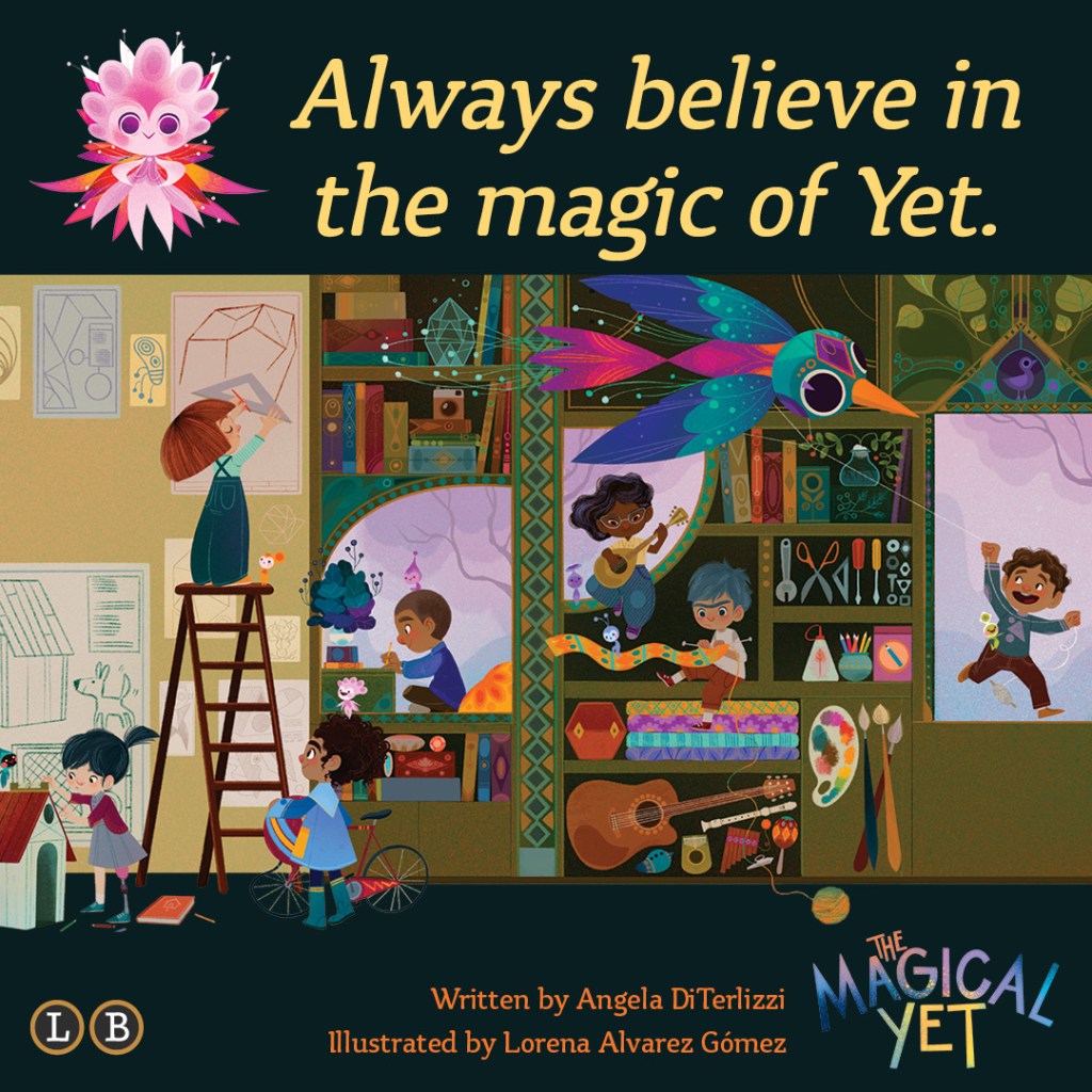 Graphic celebrating the 'Magical Yet,' that says "Always believe in the magic of Yet."