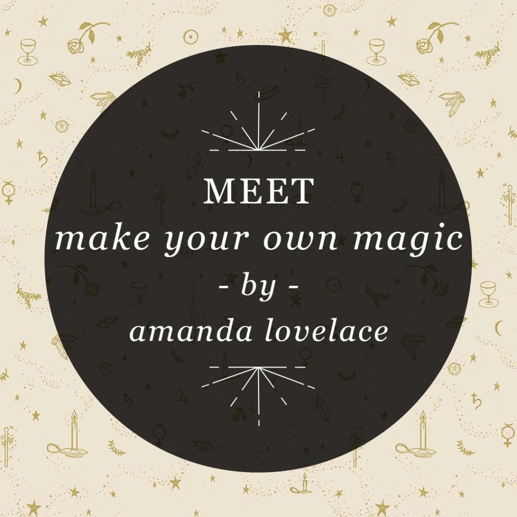 Designed graphic for RP Mystic blog post “Meet make your own magice by amanda lovelace.” The title is set inside a semitransparent black circle over a light gold background of darker gold illustrations of magical items. The background comes from “make your own magic.”