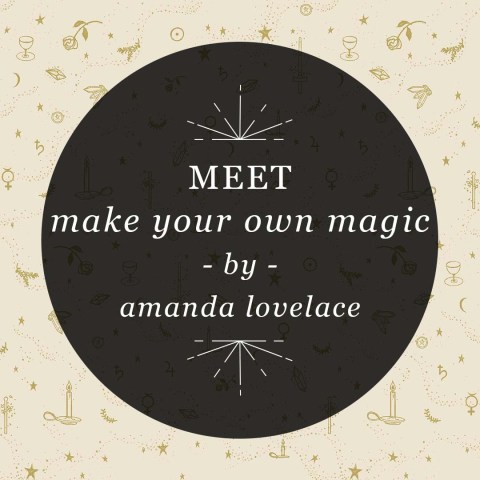 Meet make your own magic by amanda lovelace