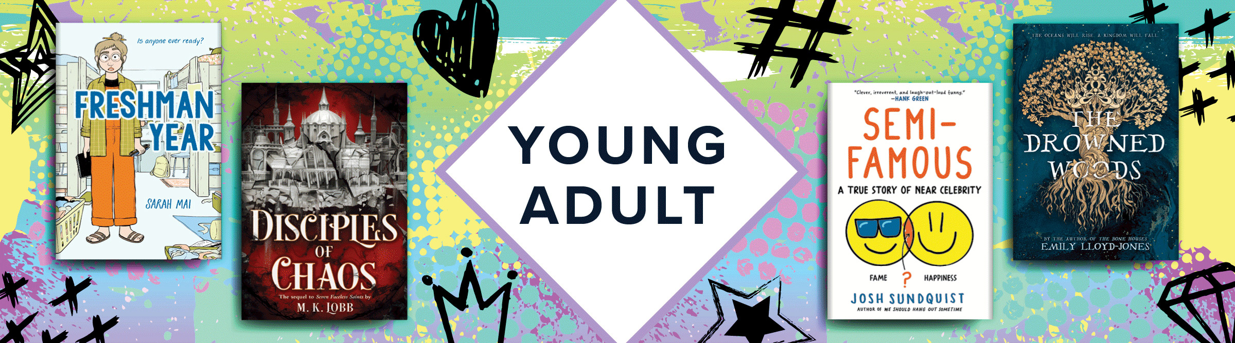 Graphic banner that says "Young Adult" featuring four books: 'Freshman Year' 'Disciples of Chaos' 'Semi-Famous' and 'The Drowned Woods."