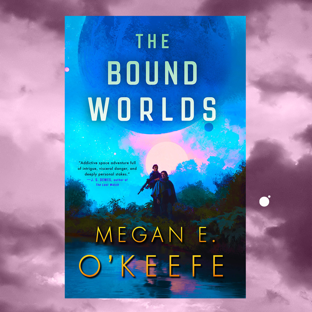 Cover Launch THE BOUND WORLDS by Megan E. O’Keefe Hachette Book Group