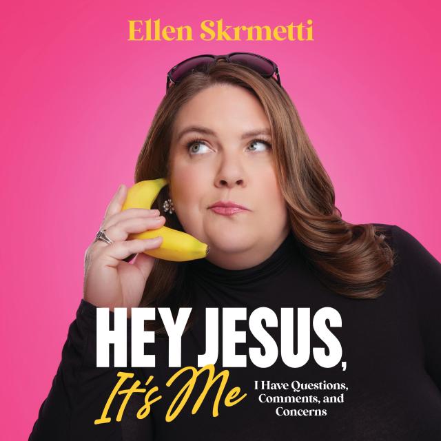 Hey, Jesus, It’s Me