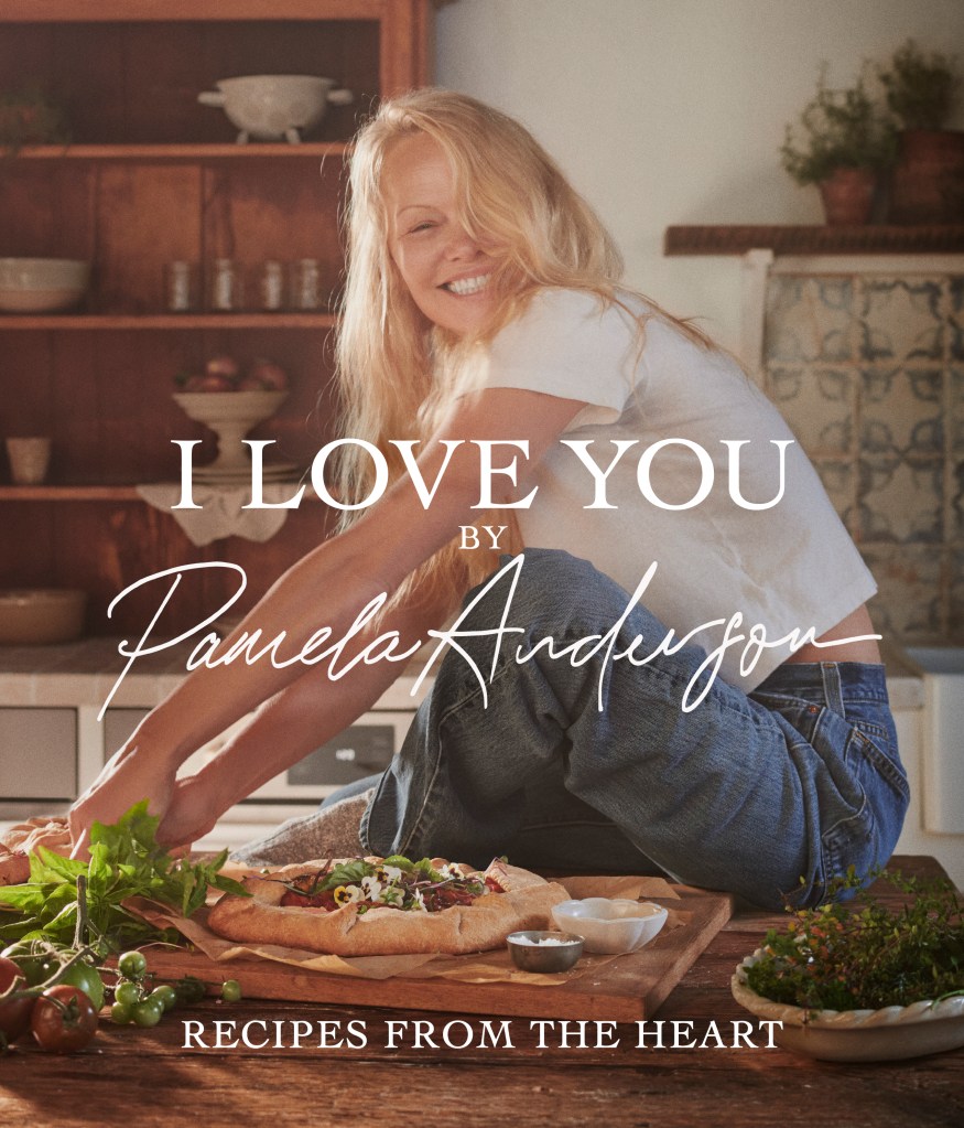 I Love You: Recipes from the Heart by Pamela Anderson