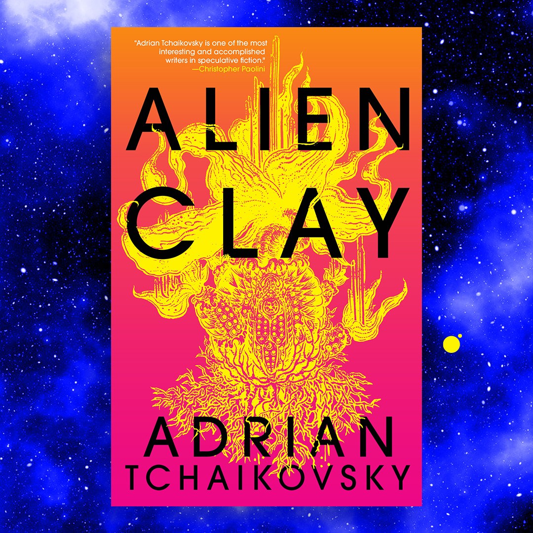 Cover Launch: ALIEN CLAY by Adrian Tchaikovsky | Hachette Book Group
