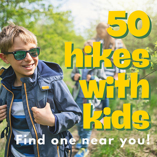 Photo image of kids hiking with the words: 50 Hikes with Kids. Find one near you!