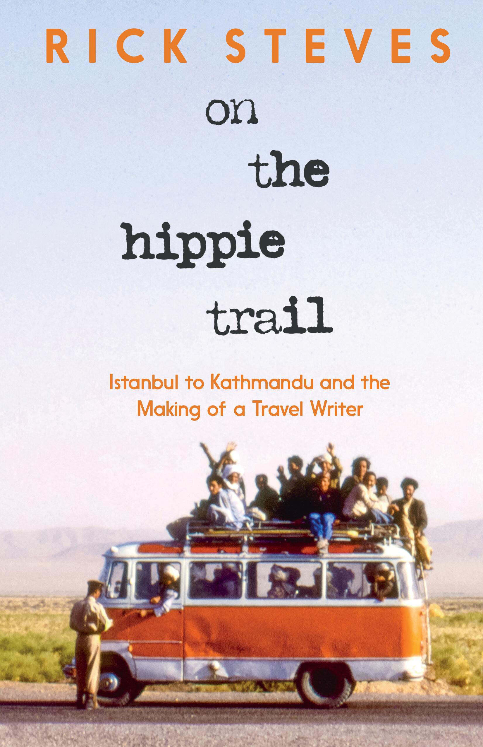 Cover of On the Hippie Trail: Istanbul to Kathmandu and the Making of a Travel Writer