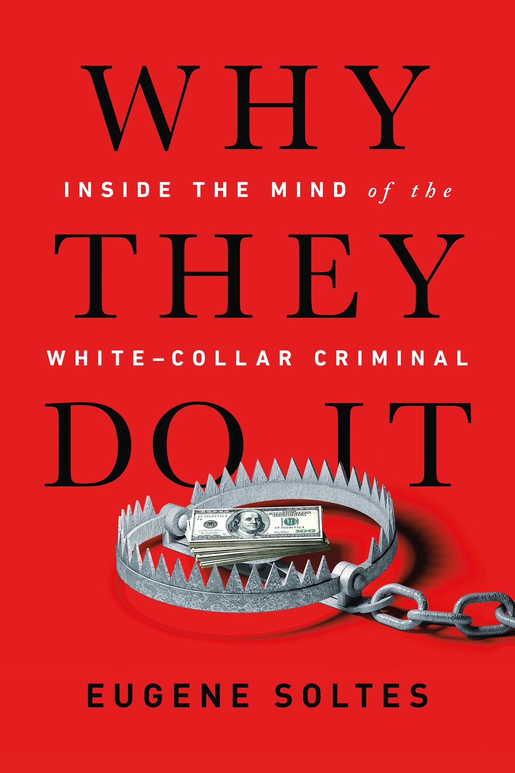Why They Do It by Eugene Soltes | Hachette Book Group