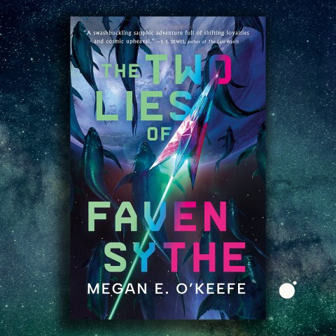 The Two Lies of Faven Sythe by Megan E. O'Keefe
