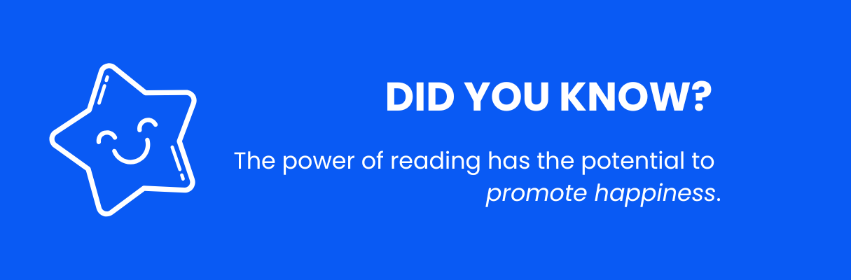 Did You Know? The power of reading has the potential to promote happiness.
