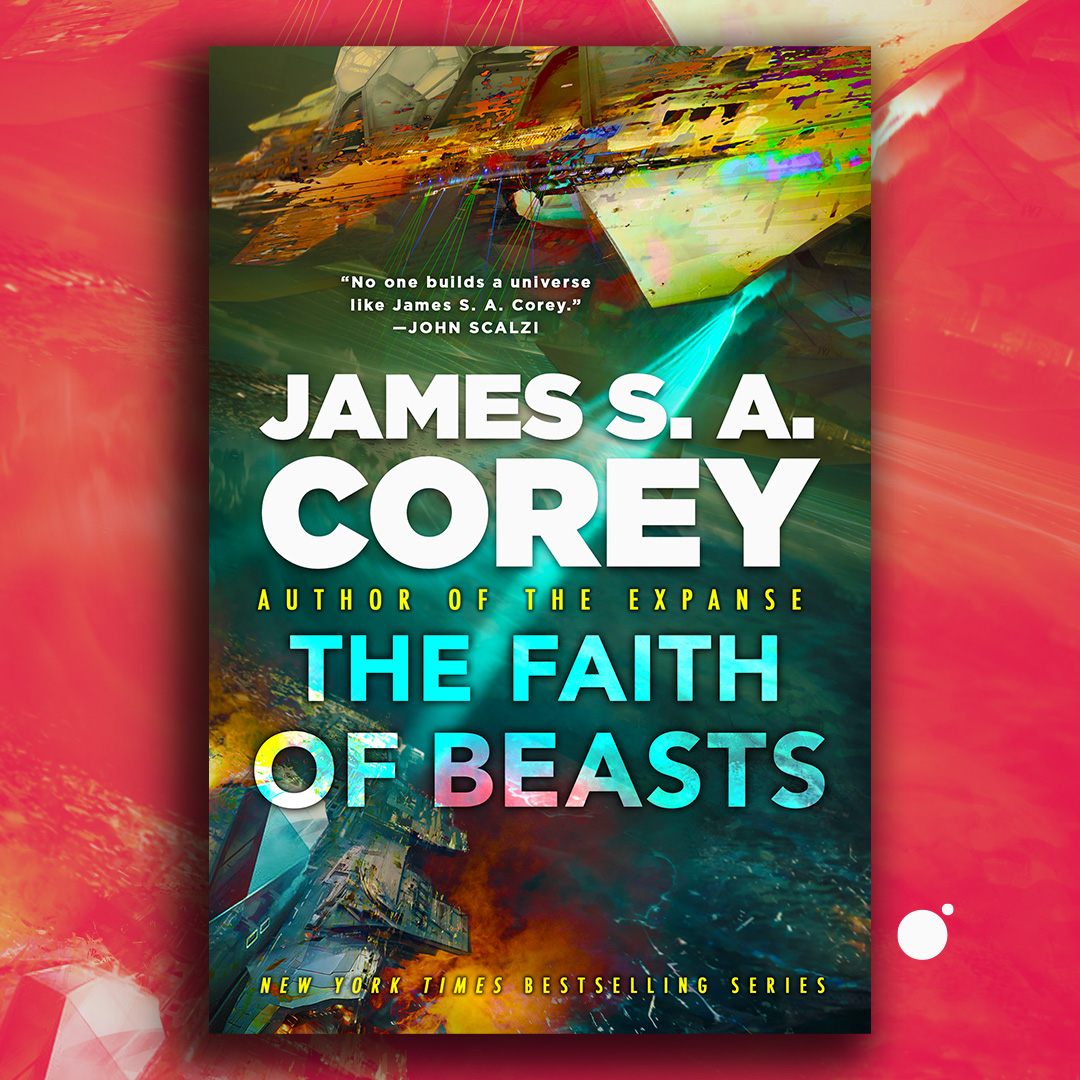 Cover Launch THE FAITH OF BEASTS by James S. A. Corey Hachette Book(02)