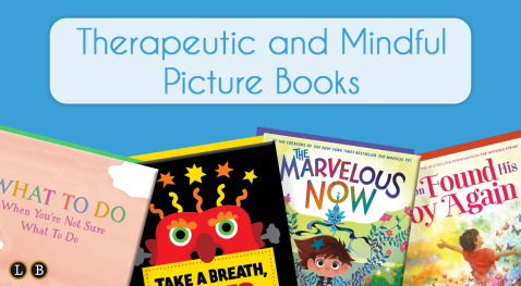 LBYR Blog: Therapeutic and Mindful Picture Books