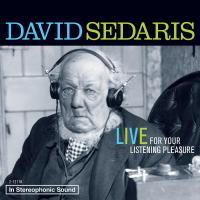David Sedaris: Live For Your Listening Pleasure