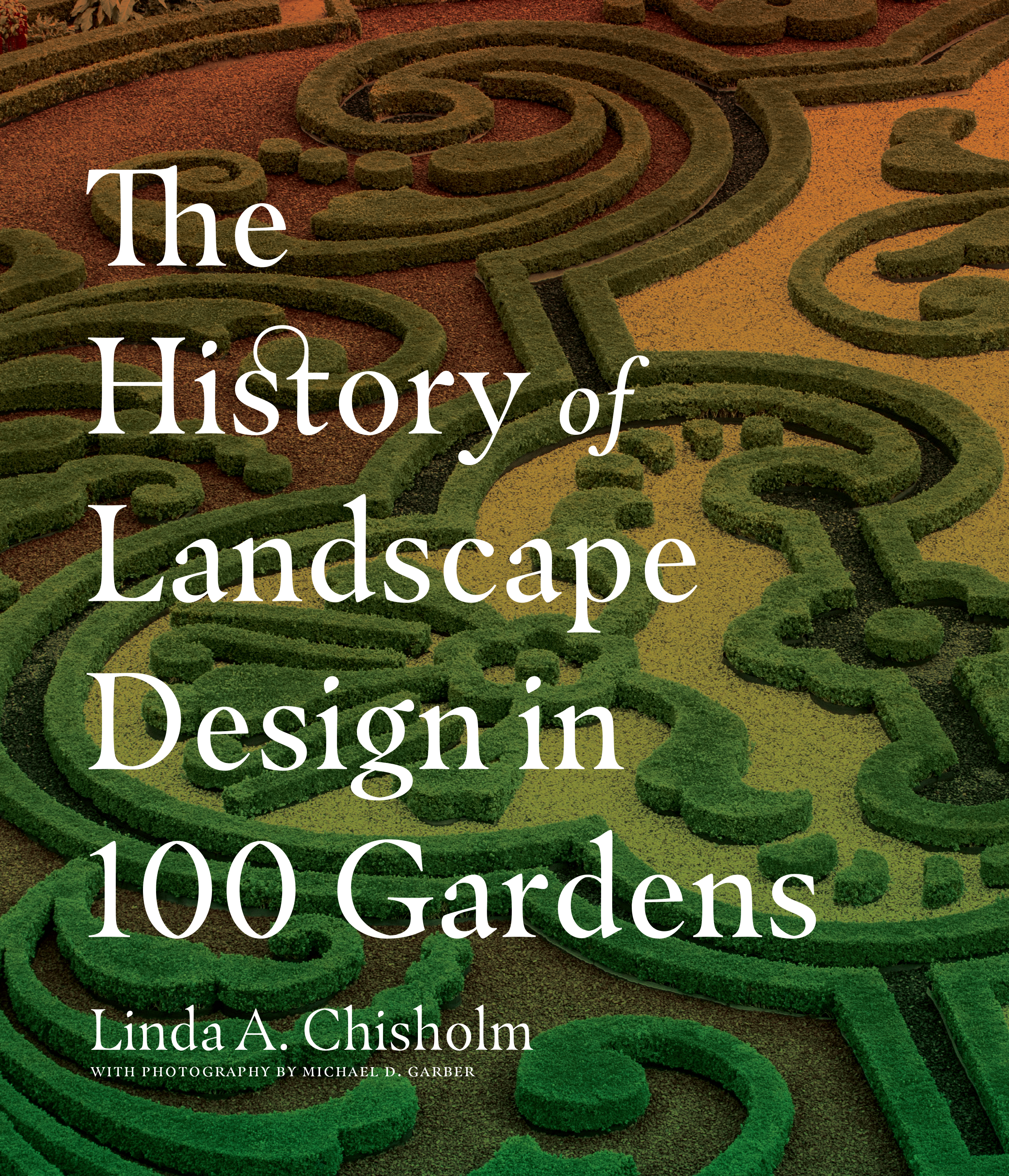 The History of Landscape Design in 100 Gardens by Linda A