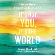 It’s Not You, It’s the World