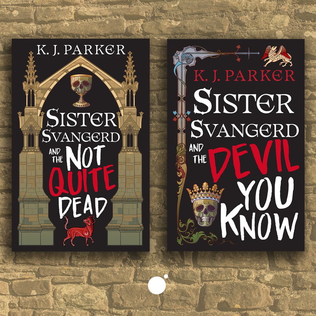 Sister Svangerd and the Not Quite Dead by K. J. Parker and Sister Svangerd and the Devil You Know by K. J. Parker