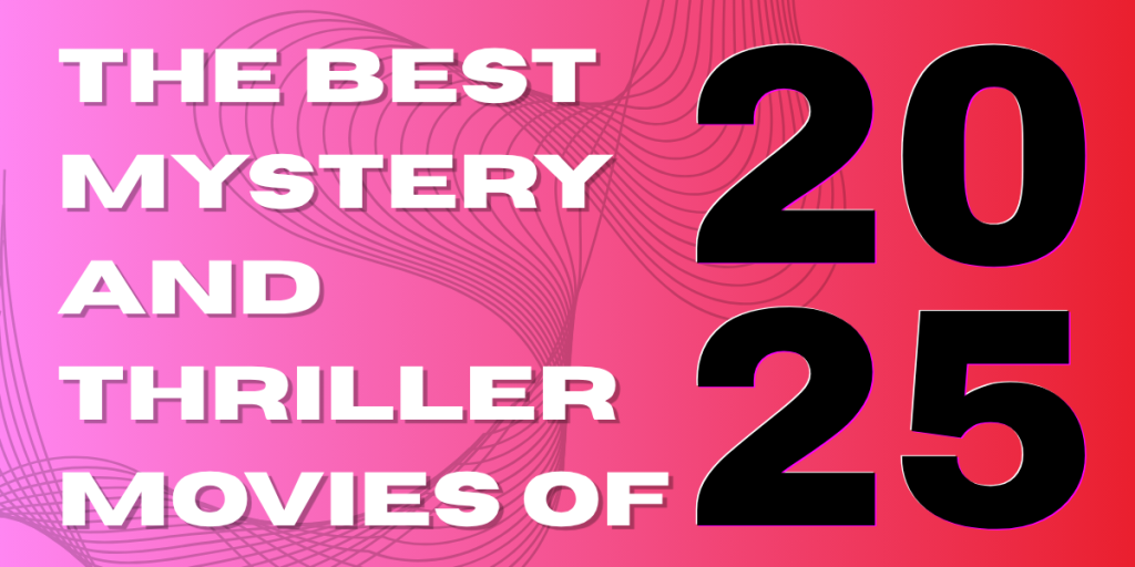 The Best Mystery and Thriller Movies of 2025
