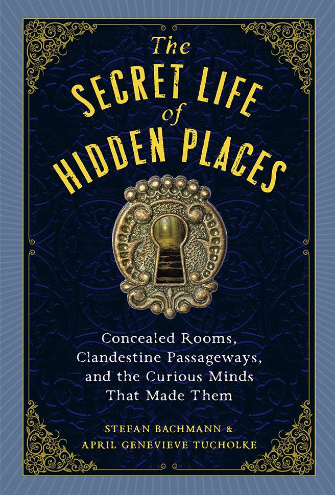 The Secret Life of Hidden Places by Stefan Bachmann & April