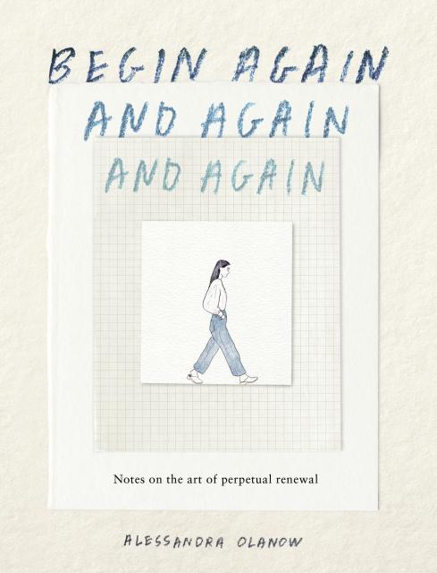 Begin Again, and Again, and Again