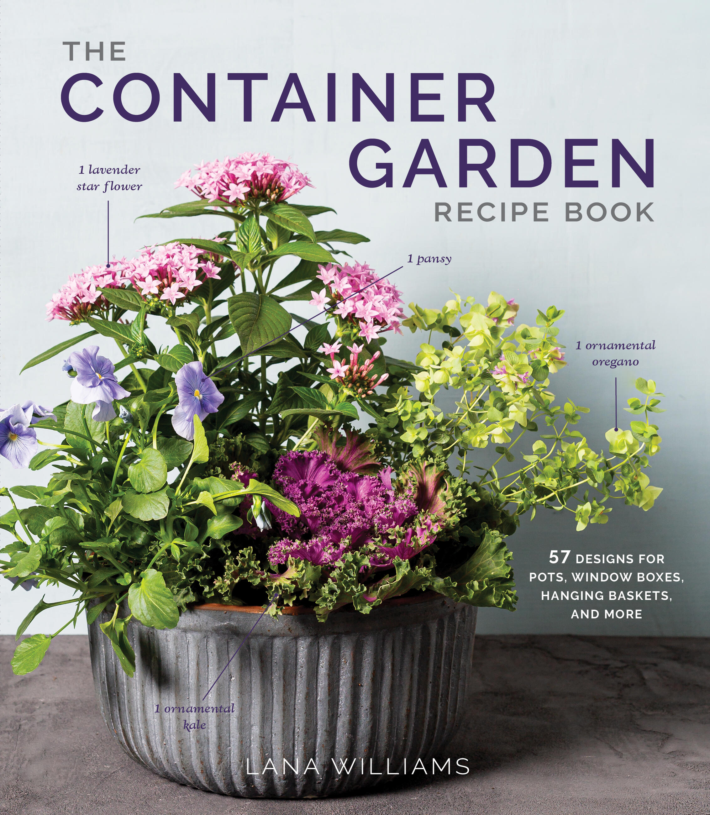The Container Garden Recipe Book by Lana Williams | Hachette Book