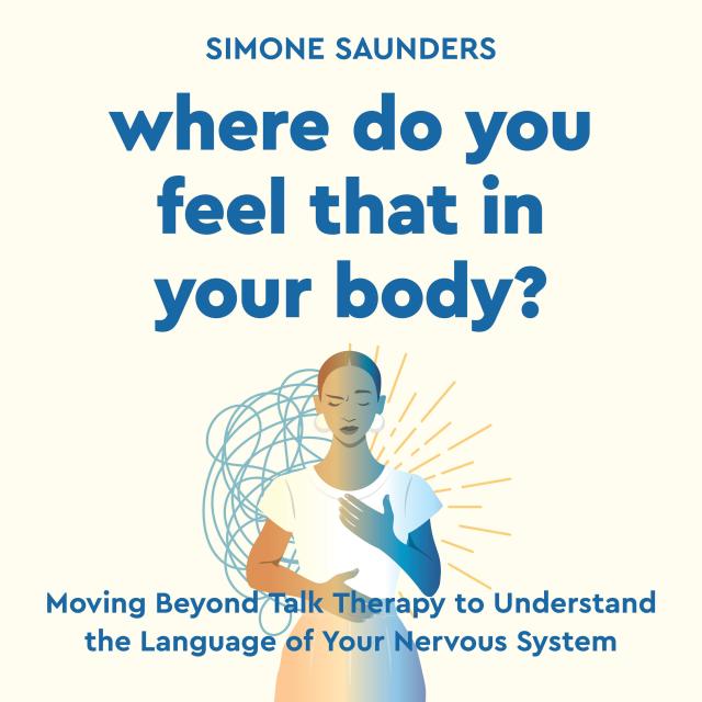 Where Do You Feel That In Your Body?