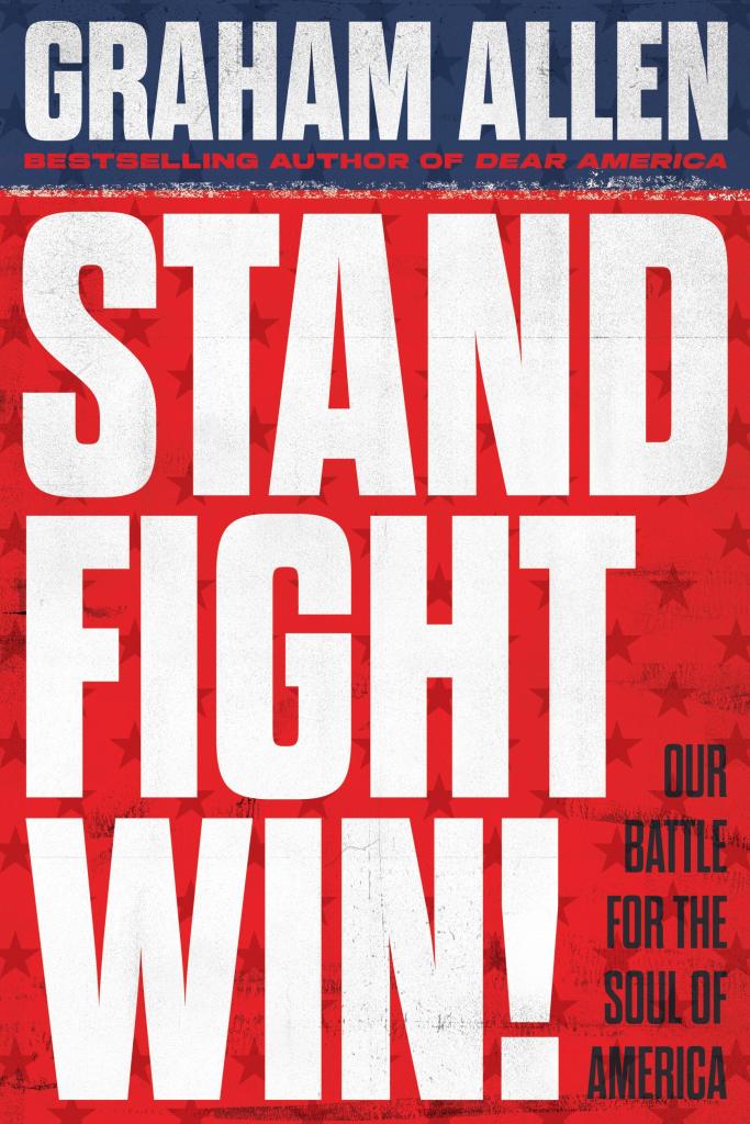 Stand, Fight, Win Our Battle for the Soul of America