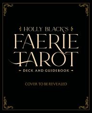 Holly Black’s Faerie Tarot Deck and Guidebook