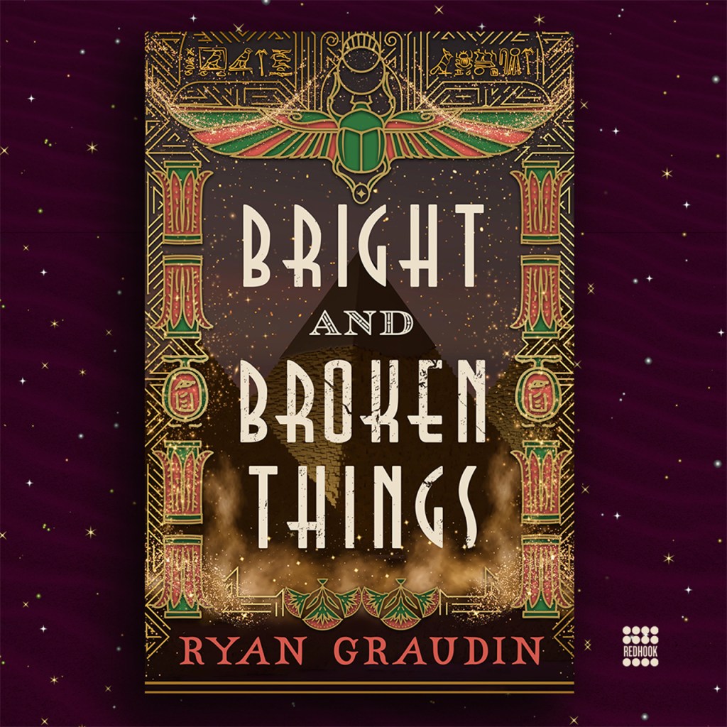 BRIGHT AND BROKEN THINGS by Ryan Graudin