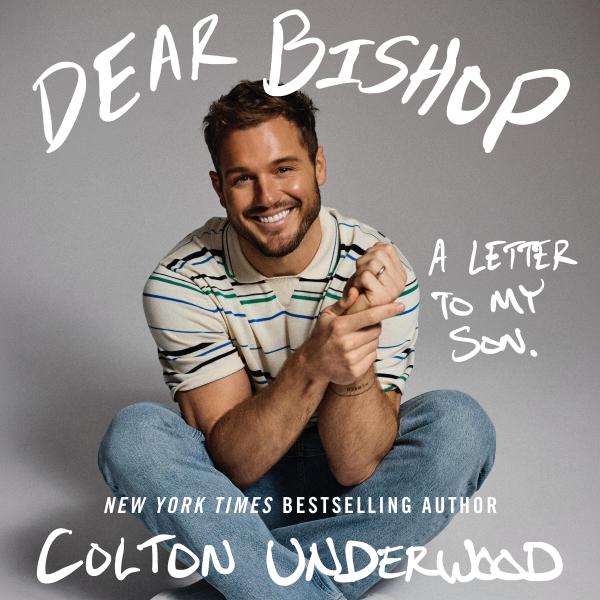 Dear Bishop: A Letter To My Son - Book by Colton Underwood