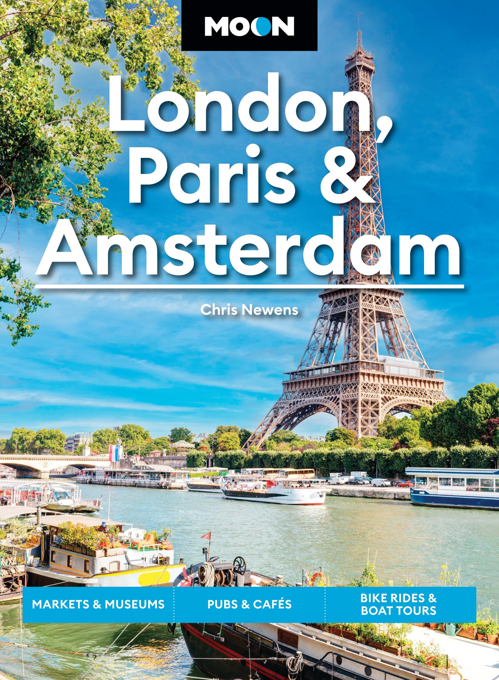 Moon London, Paris & Amsterdam by Chris Newens & Moon Travel Guides ...