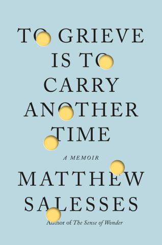 To Grieve Is to Carry Another Time - Book by Matthew Salesses