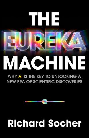 The Eureka Machine - Why AI Is the Key to Unlocking a New Era of Scientific Discoveries