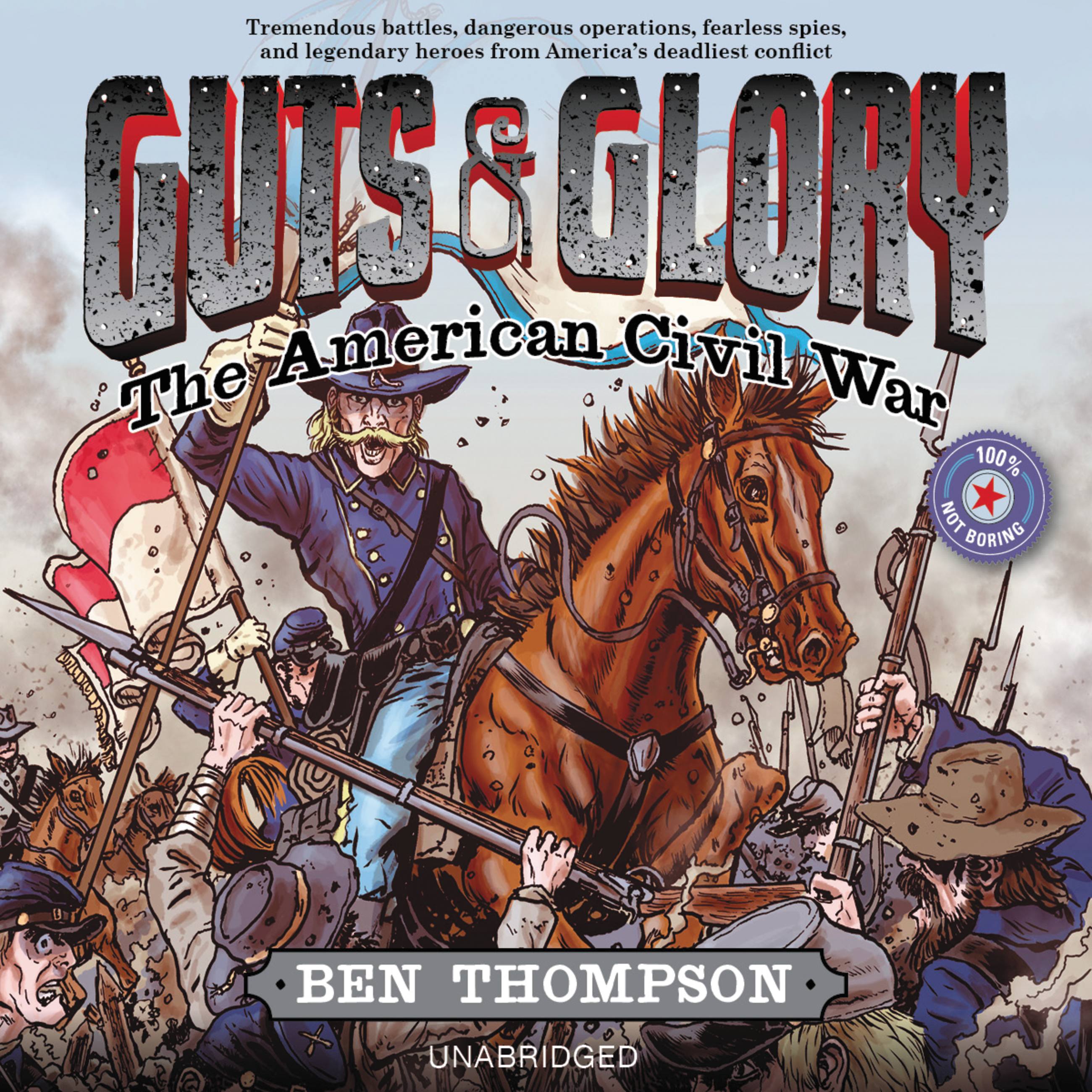 Guts & Glory: The American Civil War by Ben Thompson & C. M.