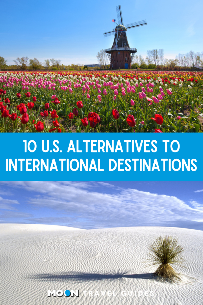 Image of windmill and tulip fields and image of white sand dunes with text 10 U.S. Alternatives to International Destinations