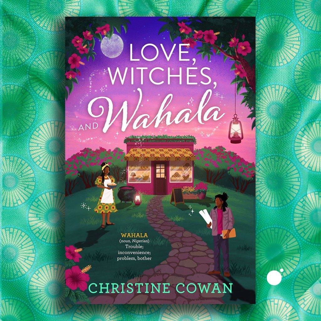 LOVE, WITCHES, AND WAHALA by Christine Cowan