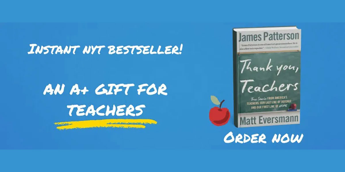 Instant NYT bestseller! An A+ gift for teachers. Thank You, Teacher by James Patterson and Matt Eversmann