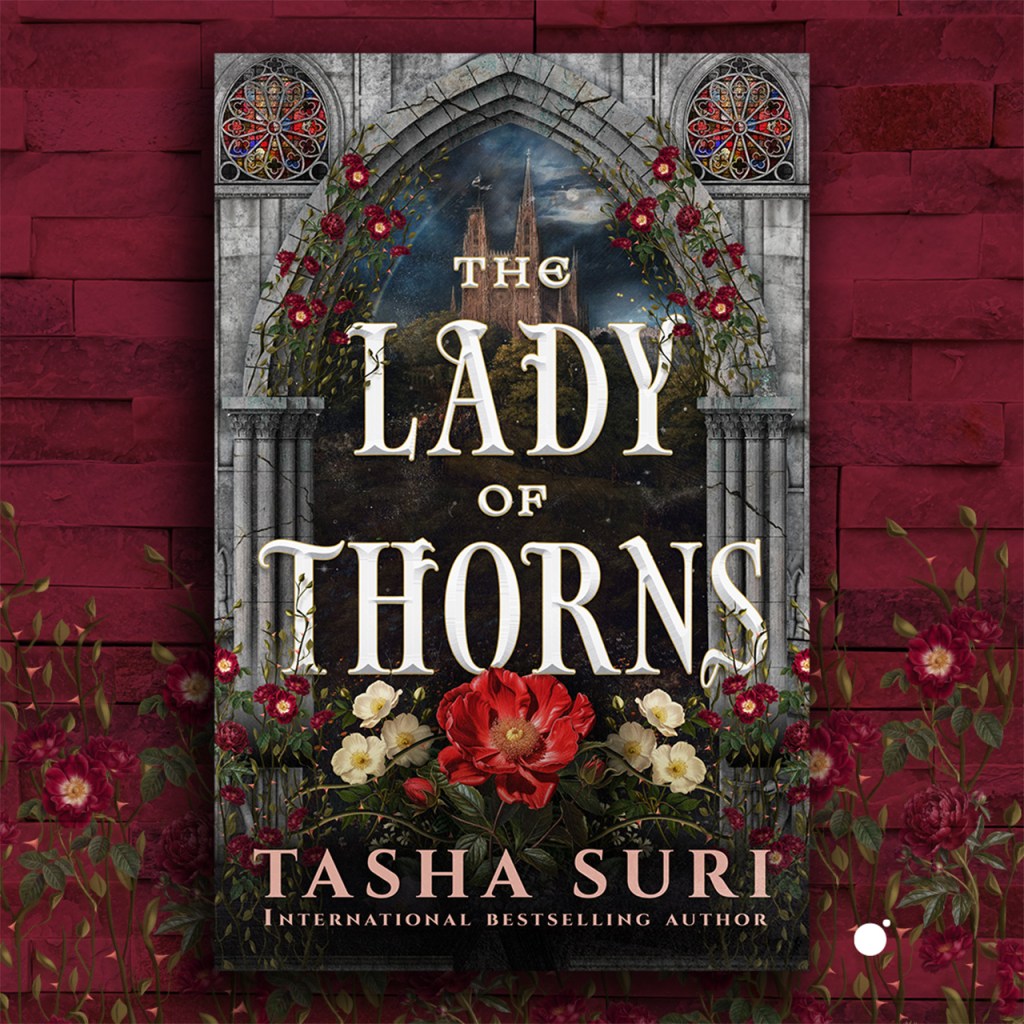 THE LADY OF THORNS by Tasha Suri