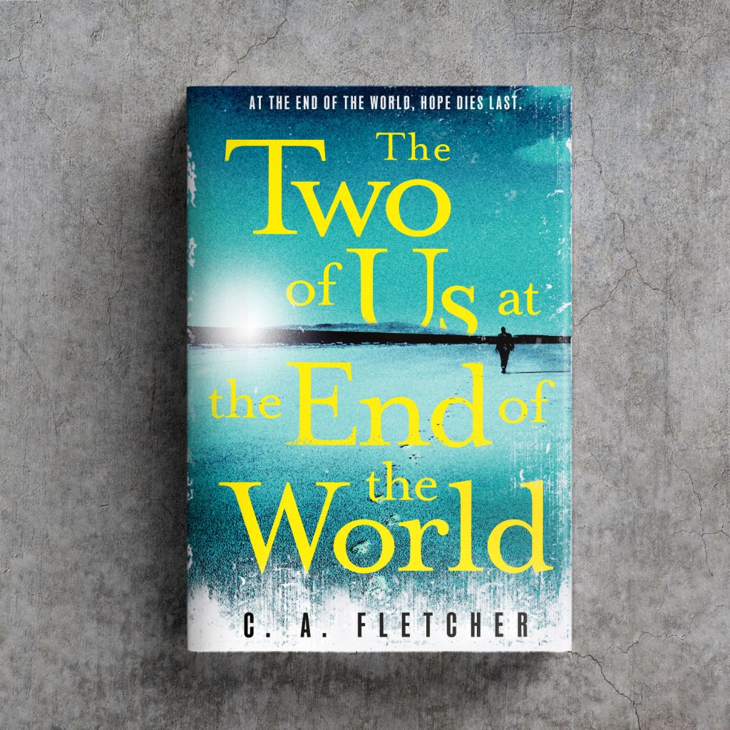 THE TWO OF US AT THE END OF THE WORLD by C. A. Fletcher