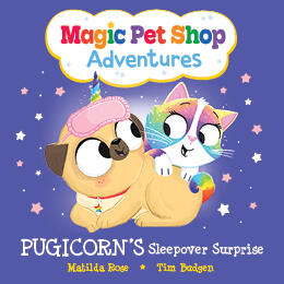 Pugicorn’s Sleepover Surprise (Magic Pet Shop Adventures #2)
