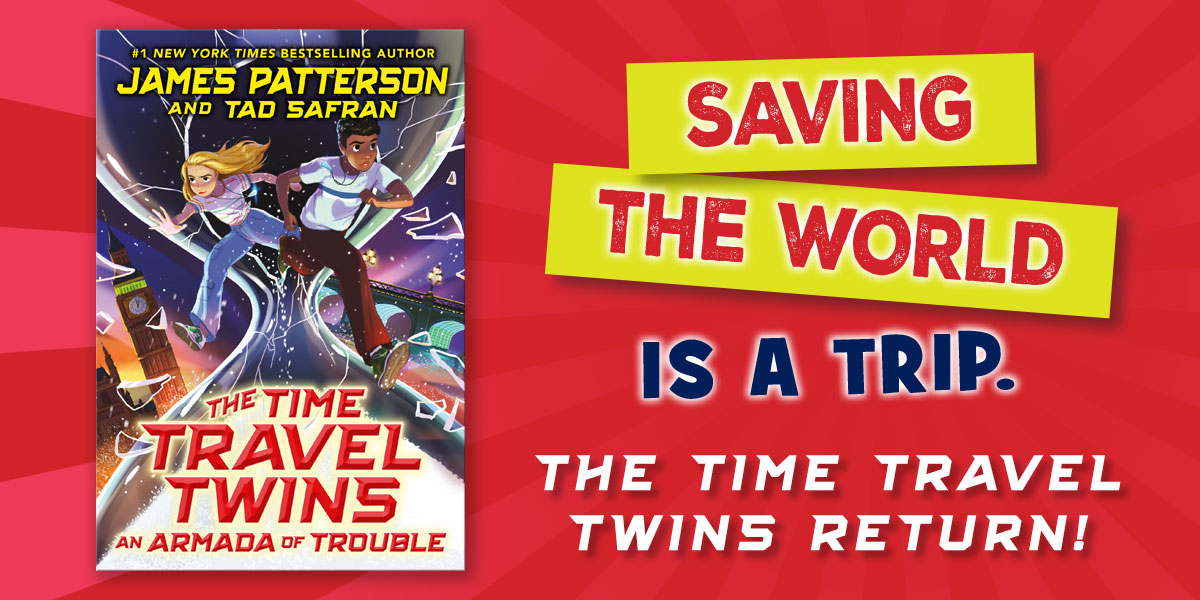 Saving the work is a trip. The Time Travel Twins return! The Time Travel Twins an Armada of Trouble by James Patterson and Tad Safran.