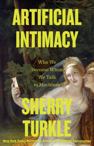Artificial Intimacy - Who We Become When We Talk to Machines - Book by Sherry Turkle