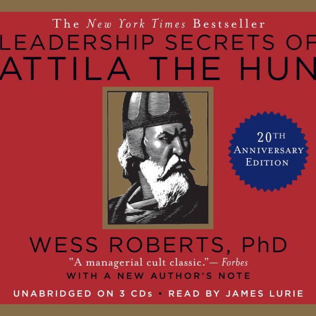 Leadership Secrets of Attila the Hun