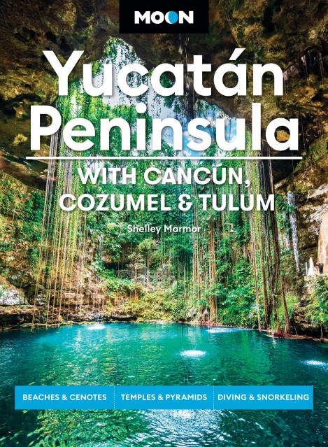 Moon Yucatán Peninsula: With Cancún, Cozumel & Tulum