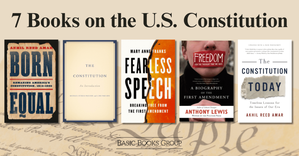 7 Books on the U.S. Constitution from the Basic Books Group