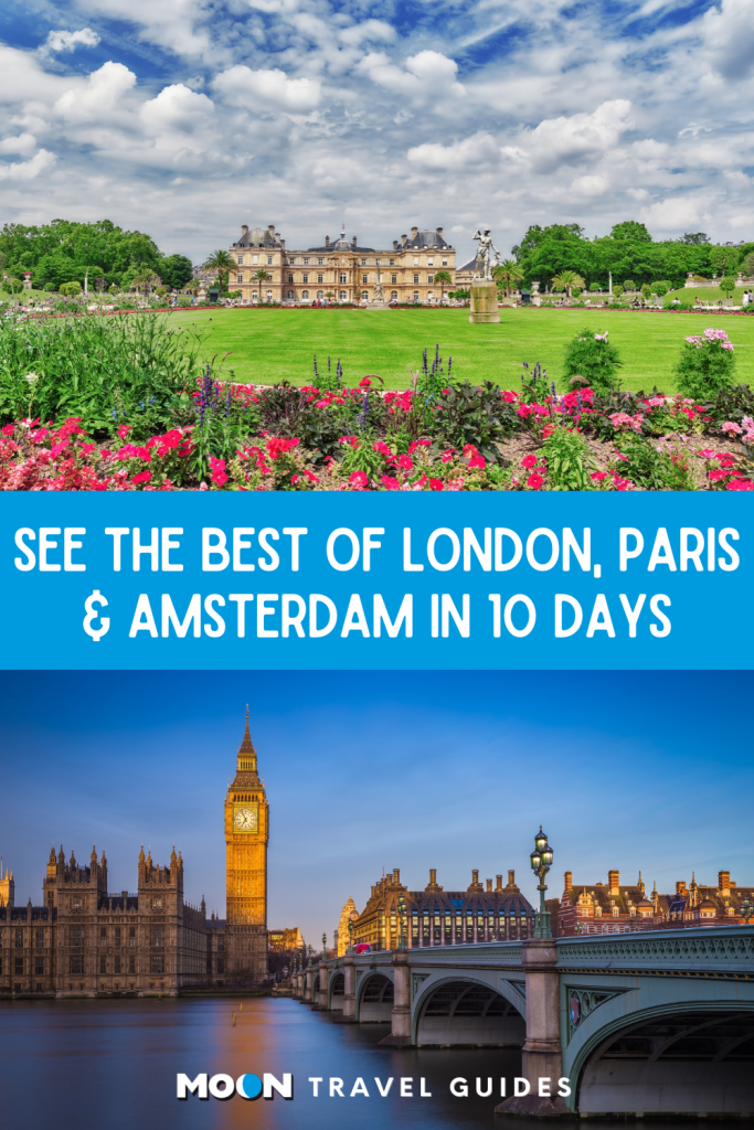 Image of Jardin du Luxembourg and image of Big Ben with text See the Best of London, Paris & Amsterdam in 10 Days